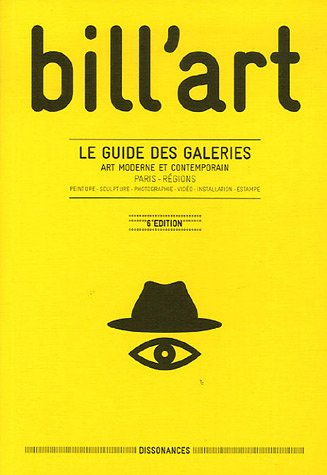 Bill'Art : le guide des galeries, art moderne et contemporain, Paris, régions : peinture, sculpture,