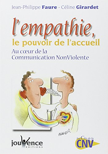 L'empathie, le pouvoir de l'accueil : au coeur de la communication non violente
