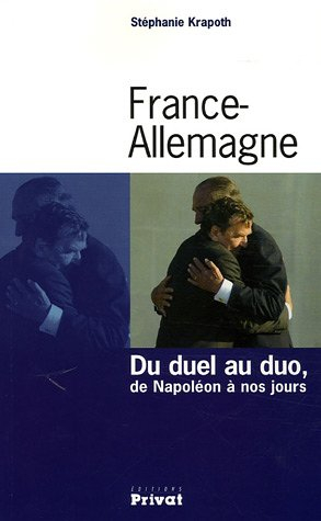 France-Allemagne : du duel au duo, de Napoléon à nos jours