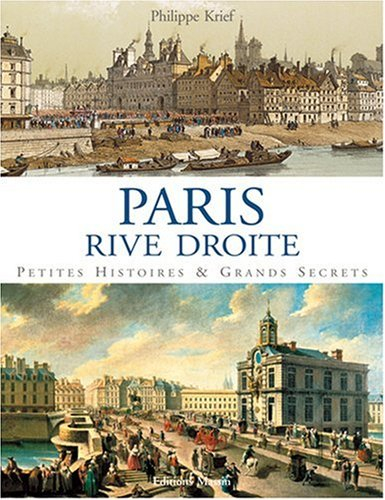 Paris rive droite : petites histoires et grands secrets - Philippe Krief