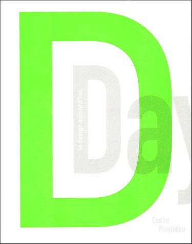 D-Day, le design aujourd'hui : exposition, Galerie Sud, du 29 juin au 17 octobre 2005