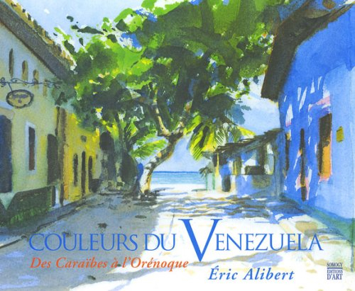 Couleurs du Venezuela : des Caraïbes à l'Orénoque. Colores de Venezuela : del Caribe al Orinoco