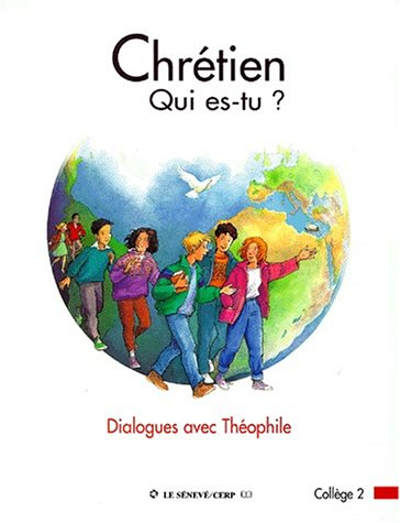 Chrétien, qui es-tu ? : dialogues avec Théophile : collège 2 - cerp