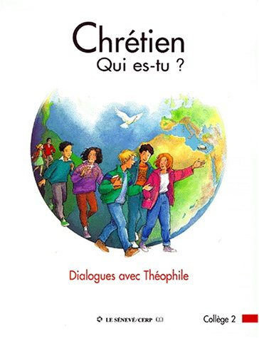 Chrétien, qui es-tu ? : dialogues avec Théophile : collège 2