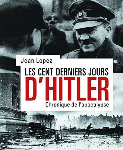 Les cent derniers jours d'Hitler : chronique de l'apocalypse