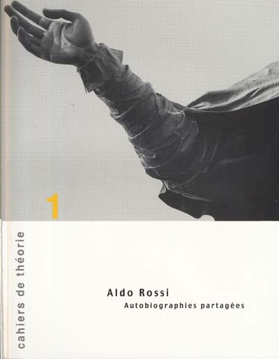 Aldo Rossi : autobiographies partagées