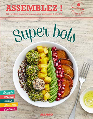 Super bols : énergie, vitalité, détox, bien-être, équilibre