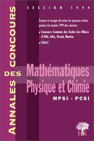 mathématiques, physique et chimie, mpsi, pcsi : [session] 1999