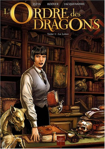 L'Ordre des dragons. Vol. 1. La lance