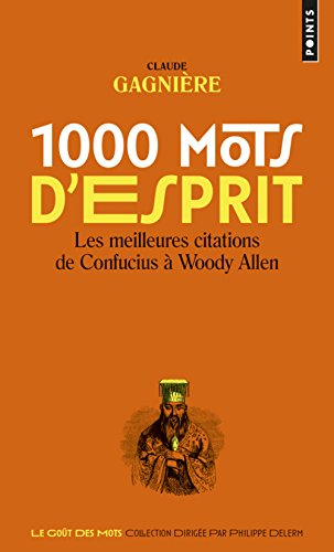 1.000 mots d'esprit : les meilleures citations de Confucius à Woody Allen