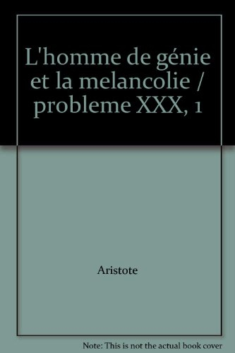 l'homme de génie et la melancolie / probleme xxx, 1