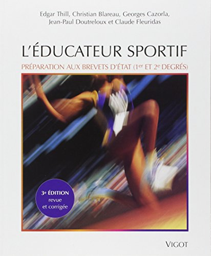 L'éducateur sportif : préparation aux brevets d'Etat d'éducateur sportif (1er et 2e degrés) et au br