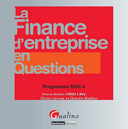 La finance d'entreprise en questions : programme DCG 6