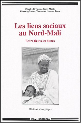 Les liens sociaux au Nord-Mali : entre fleuve et dunes : récits et témoignages