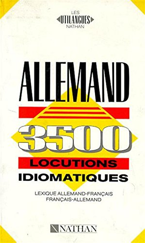 Allemand, 3500 locutions idiomatiques : allemand-français, français-allemand
