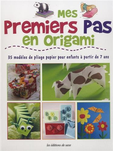 Mes premiers pas en origami : 35 modèles de pliage papier pour enfants à partir de 7 ans