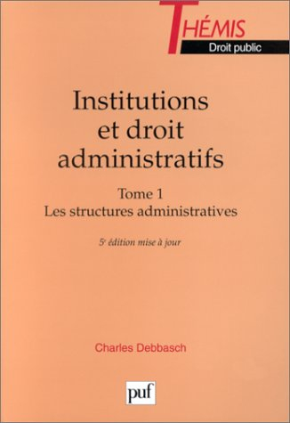 Institutions et droit administratifs. Vol. 1. Les structures administratives