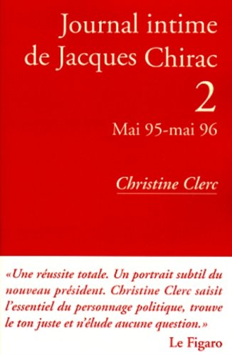 Journal intime de Jacques Chirac. Vol. 2. Mai 95-mai 96