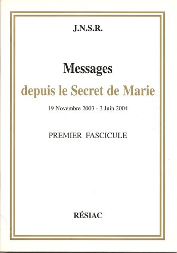 Messages depuis le secret de Marie : 19 novembre 2003-3 juin 2004 : premier fascicule