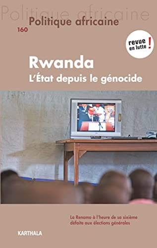 Politique africaine, n° 160. Rwanda : l'Etat depuis le génocide
