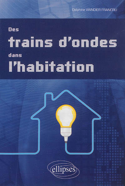 Des trains d'ondes dans l'habitation
