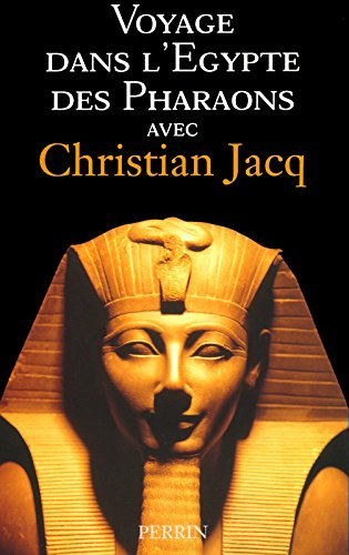 Voyage dans l'Egypte des pharaons avec Christian Jacq
