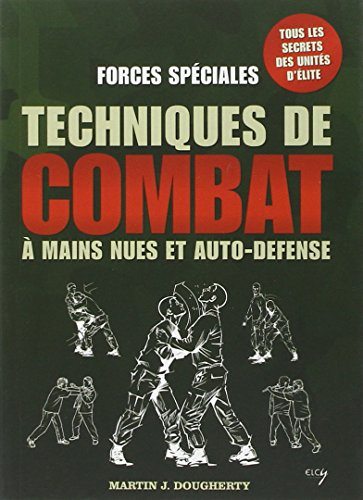 Forces spéciales : techniques de combat à mains nues et auto-défense