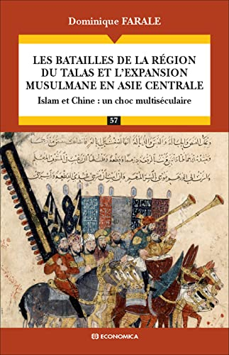 Les batailles de la région du Talas et l'expansion musulmane en Asie centrale : islam et Chine : un 