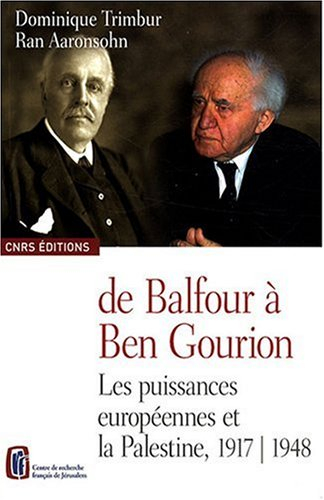 De Balfour à Ben Gourion : les puissances européennes et la Palestine, 1917-1948