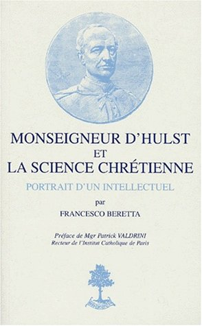 Monseigneur d'Hulst et la science chrétienne : l'engagement d'un intellectuel