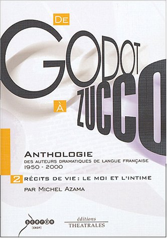 De Godot à Zucco : anthologie des auteurs dramatiques de langue française 1950-2000. Vol. 2. Récits 