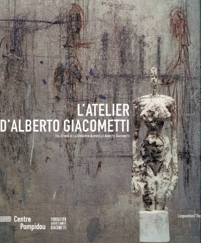 L'atelier de Alberto Giacometti : collection de la Fondation Alberto et Annette Giacometti : l'expos