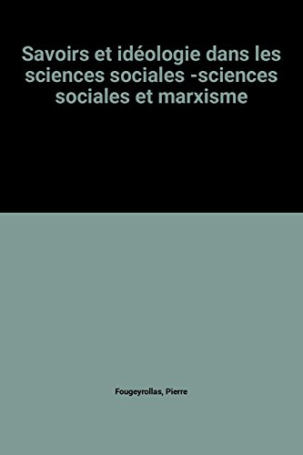 savoirs et idéologie dans les sciences sociales -sciences sociales et marxisme