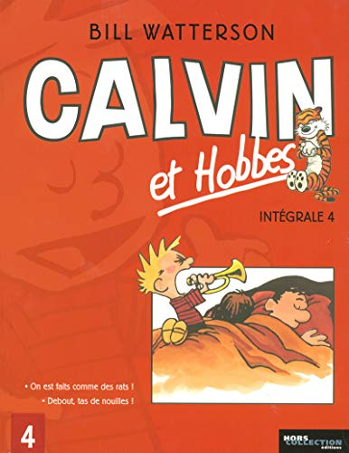 Calvin et Hobbes : intégrale. Vol. 4. On est faits comme des rats ! *** Debout, tas de nouilles !