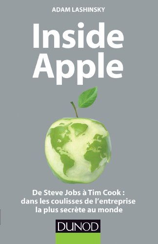 Inside Apple : de Steve Jobs à Tim Cook : dans les coulisses de l'entreprise la plus secrète au mond