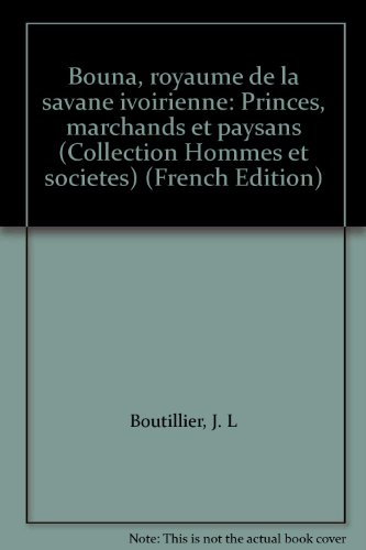 Bouna, royaume de la savane ivoirienne : princes, marchands et paysans