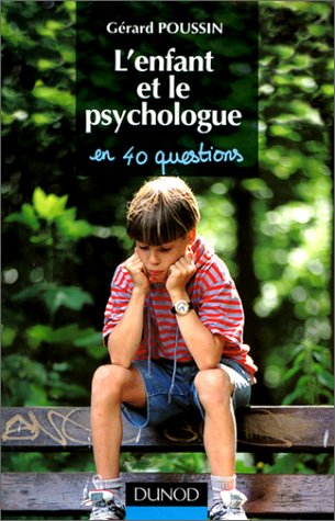 L'enfant et le psychologue en quarante questions