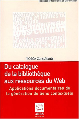 Du catalogue de la bibliothèque aux ressources du Web : applications documentaires de la génération 