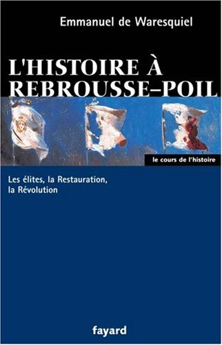 L'histoire à rebrousse-poil : les élites, la Révolution, la Restauration