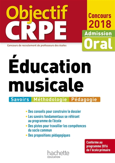 Education musicale : admission, oral concours 2018 : savoirs, méthodologie, pédagogie