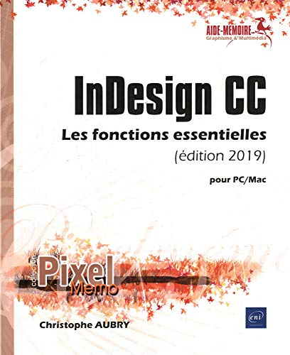 InDesign CC : les fonctions essentielles : pour PC-Mac