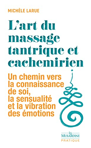 L'art du massage tantrique et cachemirien : un chemin vers la connaissance de soi, la sensualité et 