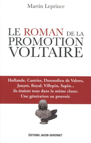 Le roman de la promotion Voltaire : Hollande, Castries, Donnedieu de Vabres, Jouyet, Royal, Villepin