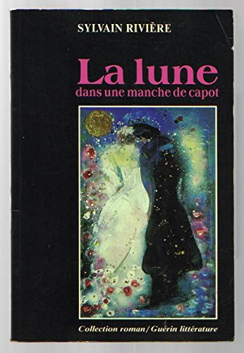 La lune dans une manche de capot: Nouvelles (Collection Roman) (French Edition)