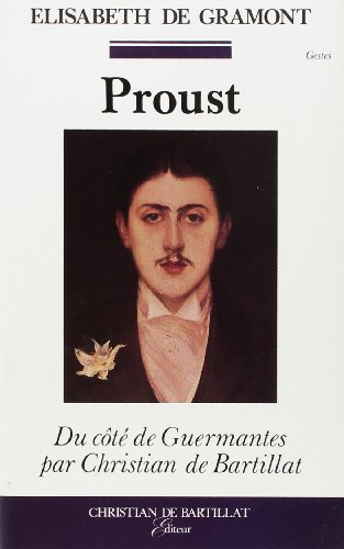 Marcel Proust. Elisabeth de Gramont, Du côté de chez Proust. Marcel Proust, Du côté de Guermantes ou