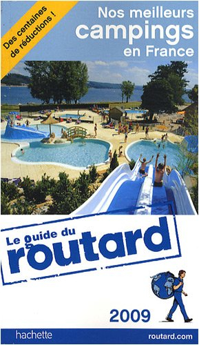 Nos meilleurs campings en France : 2009 : les bonnes adresses du Guide du routard