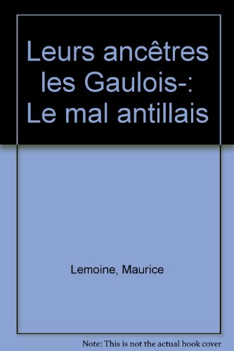 leurs ancêtres les gaulois.le mal antillais