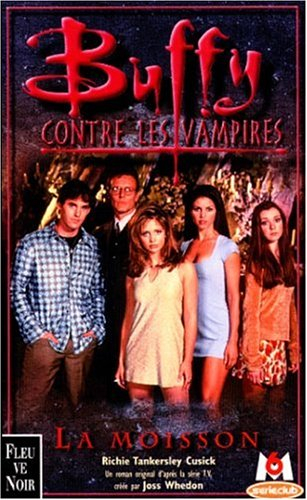 Buffy contre les vampires. Vol. 1. La moisson : une novélisation basée sur la série créée par Joss W