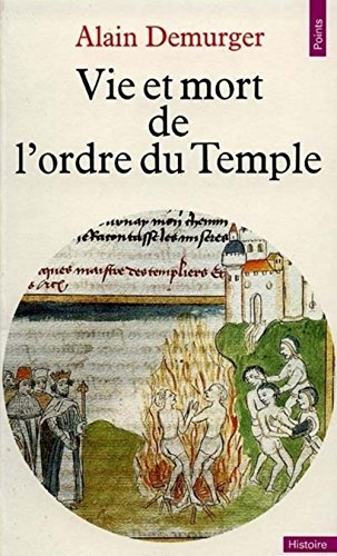 Vie et mort de l'ordre du Temple : 1118-1314