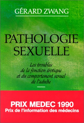 Pathologie sexuelle : les troubles de la fonction érotique et du comportement sexuel de l'adulte